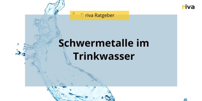 Eine Grafik auf der steht: Schwermetalle im Trinkwasser. In dem Ratgeber geht es darum, welche Schwermetalle im Trinkwasser vorkommen können, wie sie in das Leitungswasser gelangen und was man gegen Schwermetalle tun kann